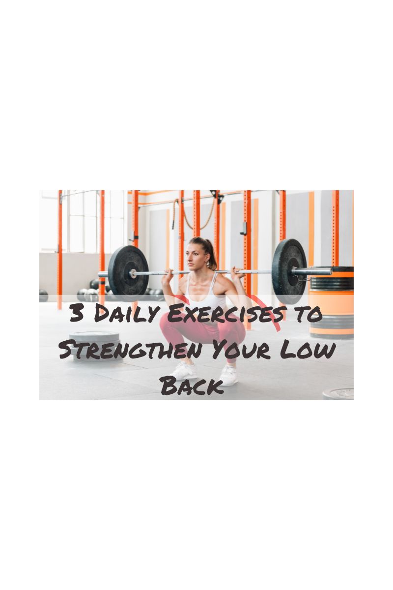 3 Daily Exercises to Strengthen Your Low Back