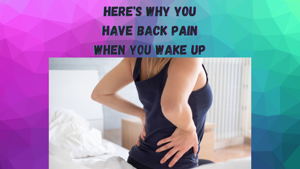 Here’s Why You Have Back Pain When You Wake Up