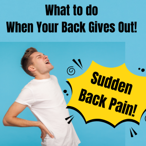 What to do When Your Back “Gives Out or Locks Up.”