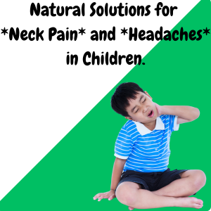 What Causes Neck Pain and Headaches in Children?