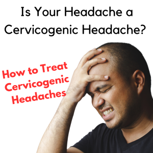 Is Your Headache a Cervicogenic Headache?