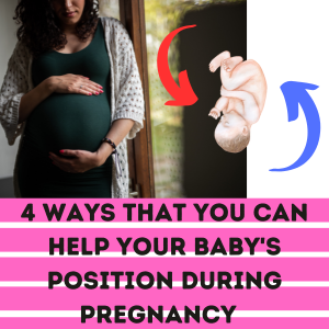 4 Ways That You Can Help Your Baby’s Position During Pregnancy