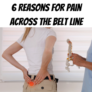 6 Common Reasons for Pain Across Your Belt Line