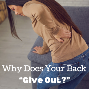 Why Does Your Back “Give Out?”