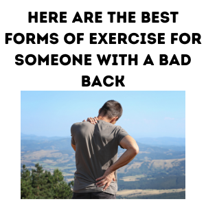 Here are the Best Forms of Exercise For Someone With a Bad Back