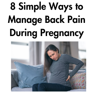 8 Simple Ways to Manage Back Pain During Pregnancy
