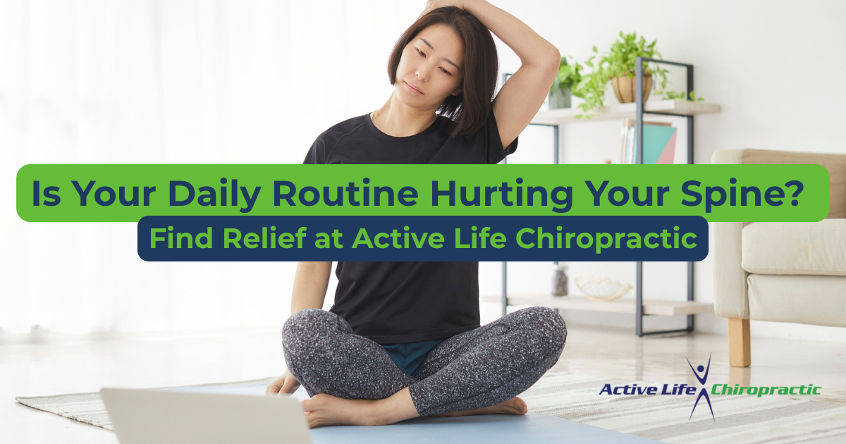 Is Your Daily Routine Hurting Your Spine?