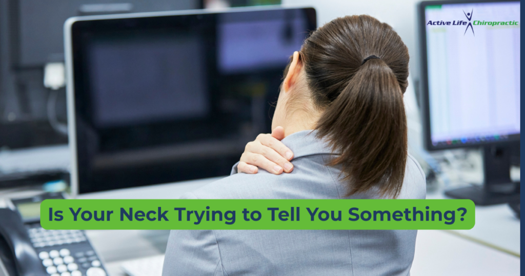 Is Your Neck Trying to Tell You Something?